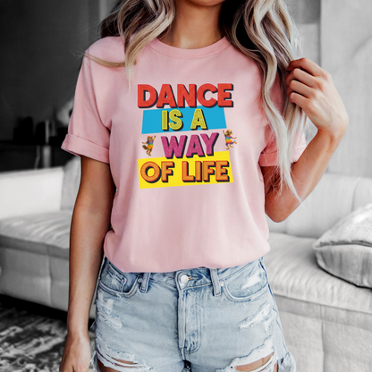 Dance is a Way of Life   | Unisex T-Shirt